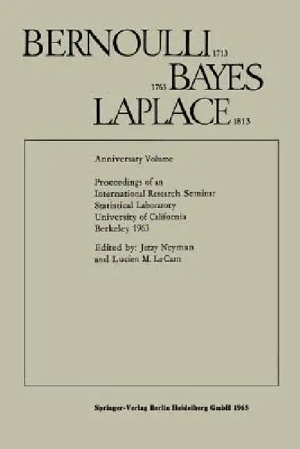 Bernoulli 1713 Bayes 1763 Laplace 1813 (English, Jerzy Neyman | Lucien M. Le Cam)