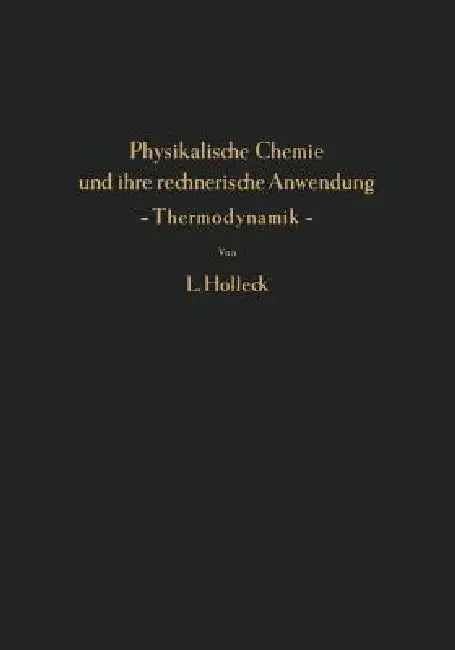 Physikalische Chemie Und Ihre Rechnerische Anwendung -- Thermodynamik -- (English, Ludwig Holleck)