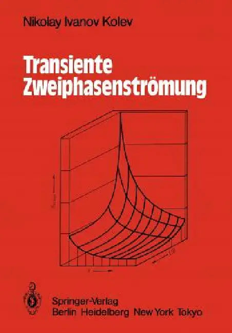 Transiente Zweiphasen-Strömung (English, Nikolay I. Kolev)
