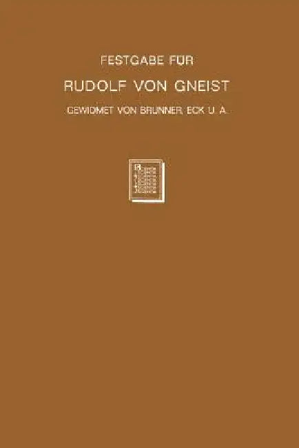 Festgabe Für Rudolf Von Gneist Zum Doktorjubiläum Am XX. November MDCCCLXXXVIII (English, Heinrich Brunner | Ernst Eck | Levin Goldschmidt)