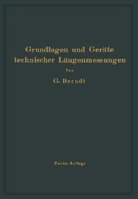 Grundlagen Und Geräte Technischer Längenmessungen (English, H. Berndt | H. Schulz)