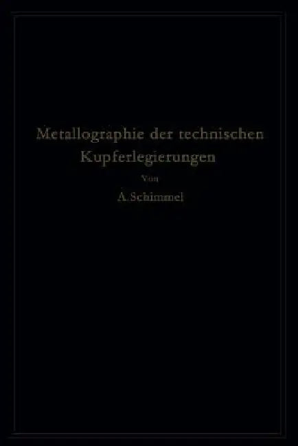 Metallographie Der Technischen Kupferlegierungen (English, Annmarie Schimmel)