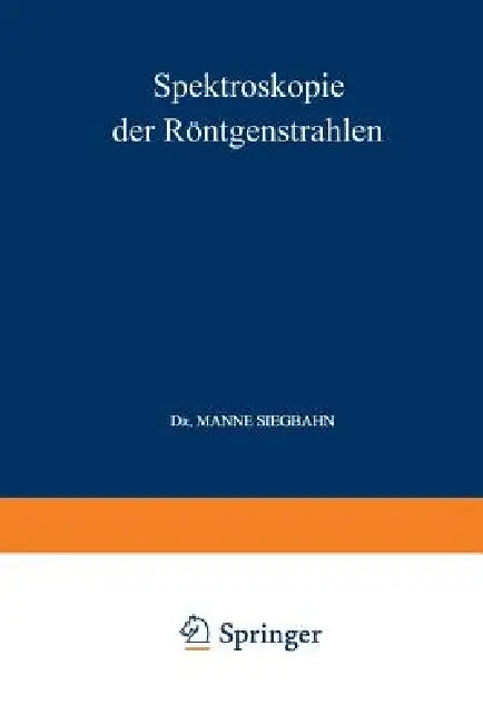 Spektroskopie Der Röntgenstrahlen (English, Manne Siegbahn)