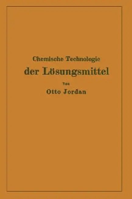 Chemische Technologie Der Lösungsmittel (English, Otto Jordan)