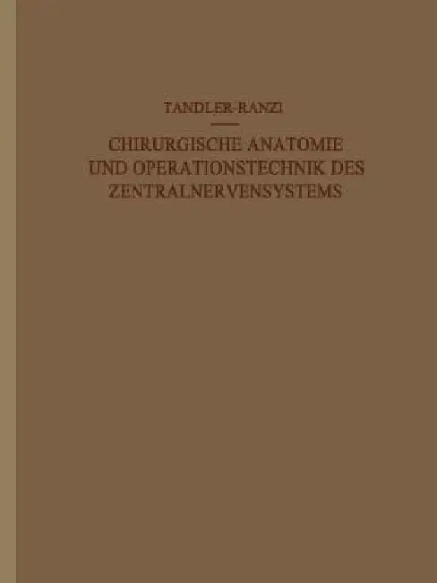 Chirurgische Anatomie Und Operationstechnik Des Zentralnervensystems (English, J. Tandler | E. Ranzi)