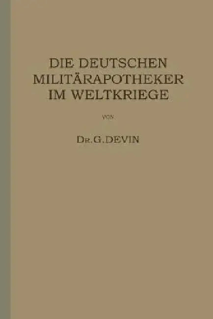 Die Deutschen Militärapotheker Im Weltkriege (English, G. Devin)