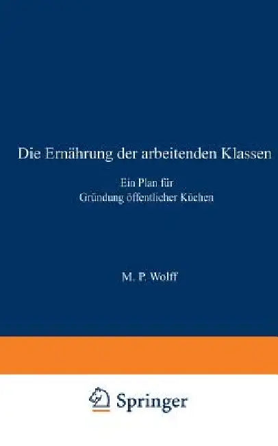 Die Ernährung Der Arbeitenden Klassen (English, M. P. Wolff)