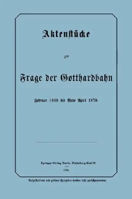 Aktenstücke Zur Frage Der Gotthardbahn (English, Na Frensdorff)