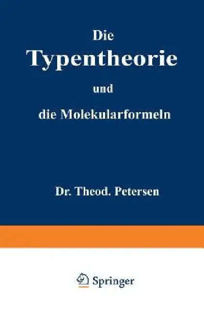 Die Typentheorie Und Die Molekularformeln (English, Theodor Petersen)