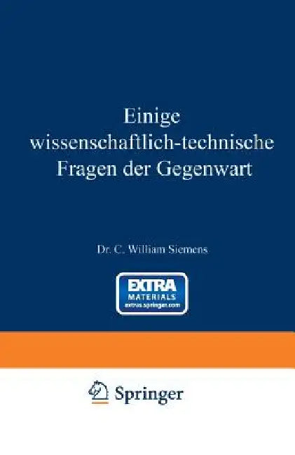Einige Wissenschaftlich-Technische Fragen Der Gegenwart (English, William Siemens)