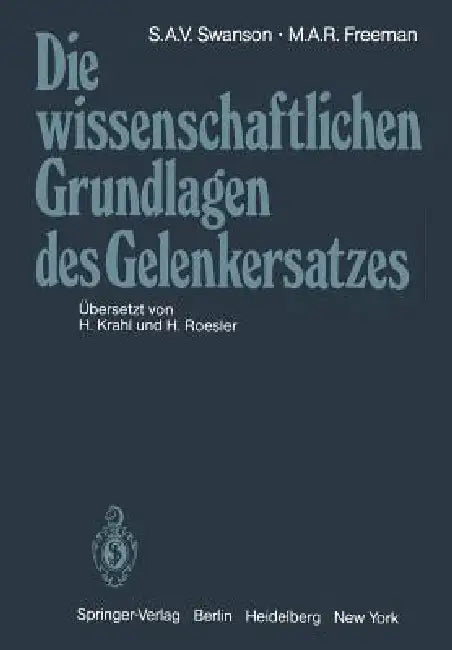 Die Wissenschaftlichen Grundlagen Des Gelenkersatzes (English, S. a. V. Swanson | H. Krahl | M. a. R. Freeman)