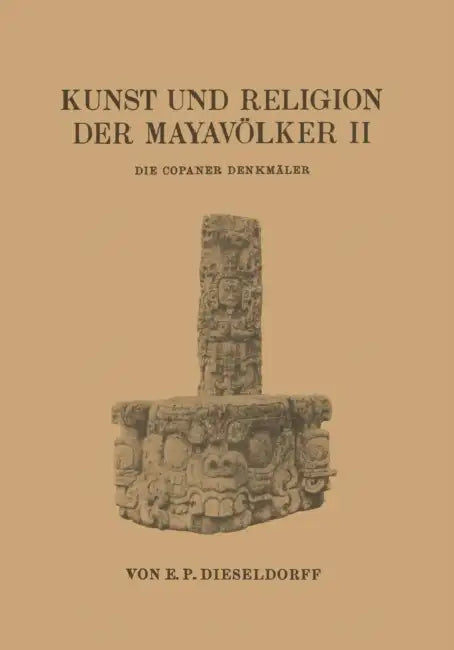 Kunst Und Religion Der Mayavölker II (English, E. P. Dieseldorf)