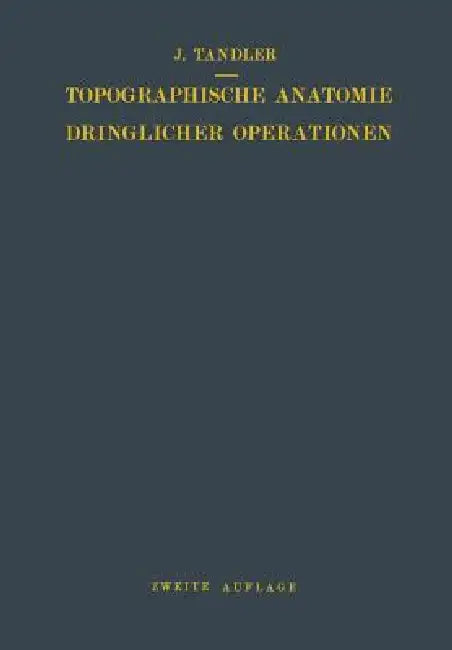 Topographische Anatomie Dringlicher Operationen (English, Julius Tandler)