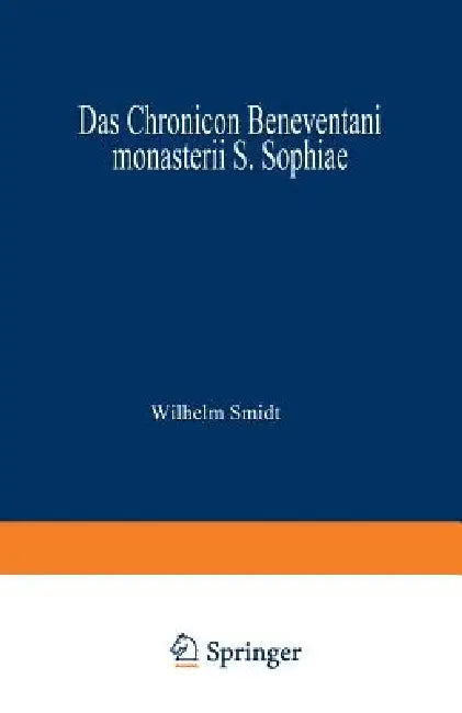 Das Chronicon Beneventani Monasterii S. Sophiae (English, Wilhelm Smidt)