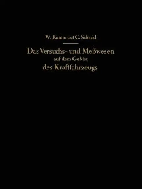 Das Versuchs- Und Meßwesen Auf Dem Gebiet Des Kraftfahrzeugs (English, W. Kamm | C. Schmid)