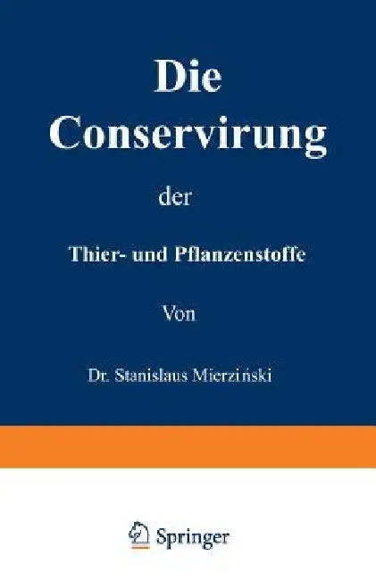 Die Conservirung Der Thier- Und Pflanzenstoffe (English, Stanislaus Mierzianski)
