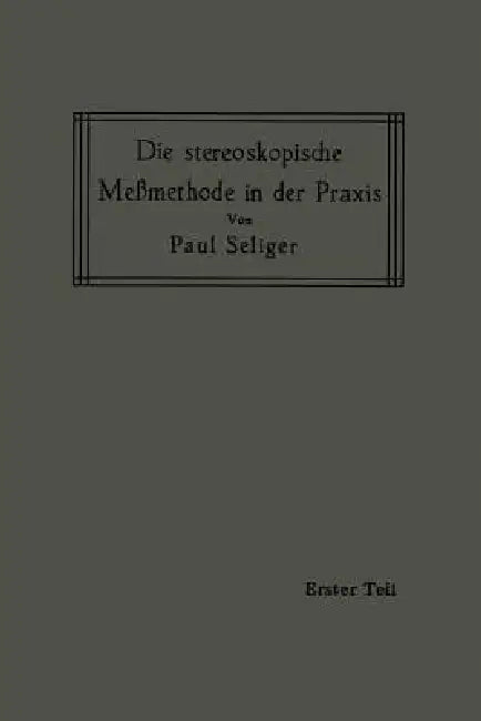 Die Stereoskopische Meßmethode in Der PRAXIS (English, Paul Seliger)