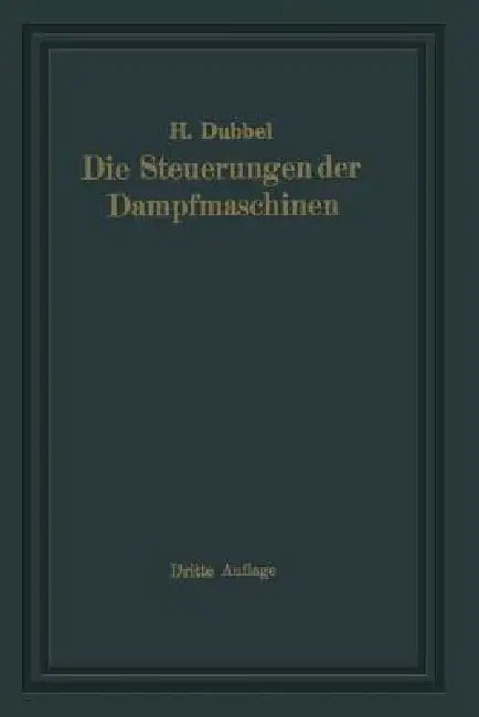Die Steuerungen Der Dampfmaschinen (English, Heinrich Dubbel)