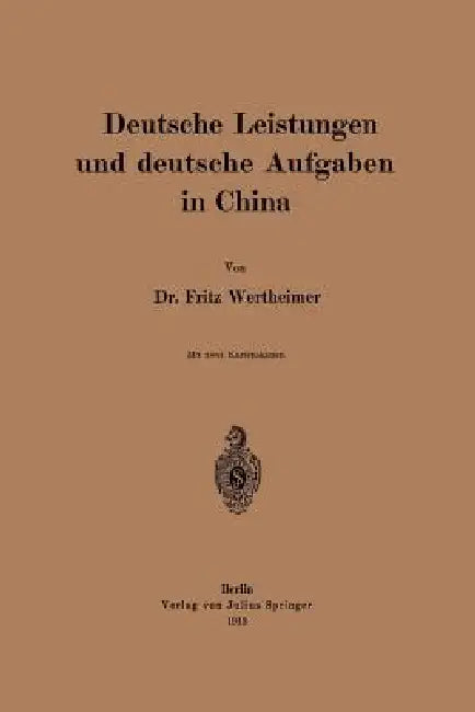 Deutsche Leistungen Und Deutsche Aufgaben in China (English, Fritz Wertheimer)
