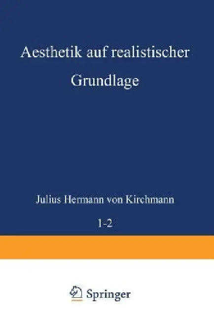 Aesthetik Auf Realistischer Grundlage (English, Julius Hermann Von Kirchmann)