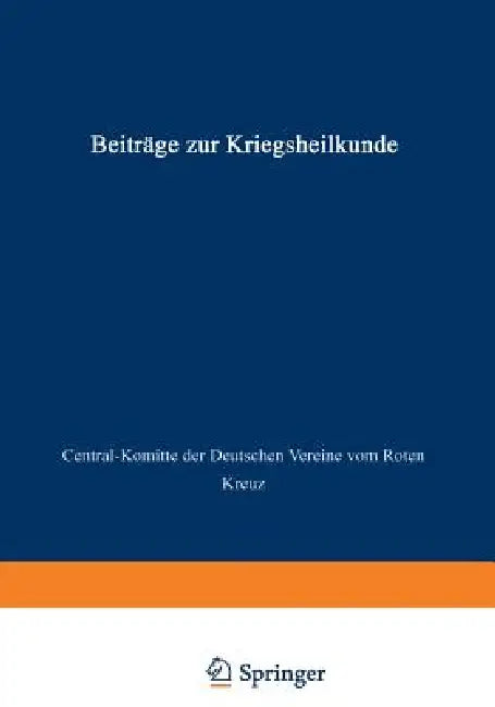 Beiträge Zur Kriegsheilkunde (English, Central-Komitee Der Deutschen Vereine Vo)