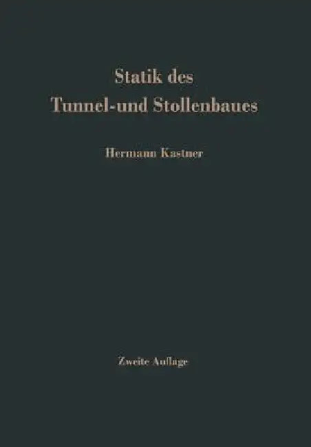 Statik Des Tunnel- Und Stollenbaues (English, H. Kastner)