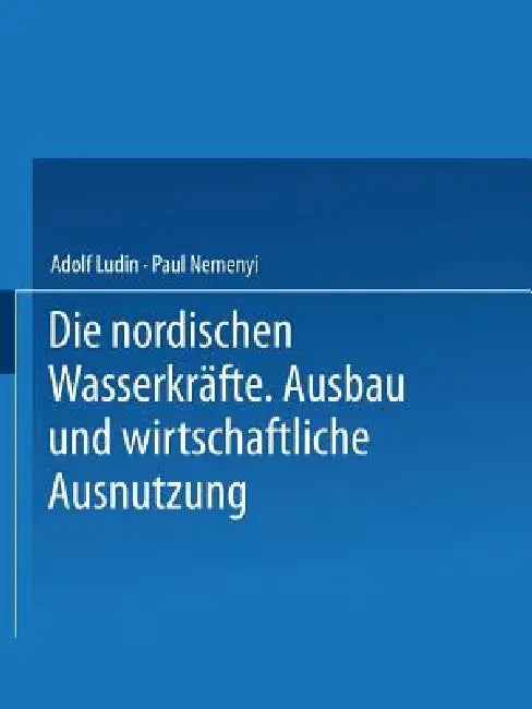 Die Nordischen Wasserkräfte (English, Adolf Ludin | Paul Nemenyi)