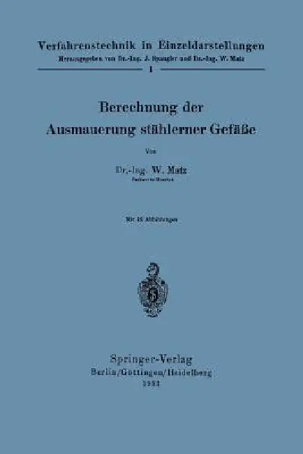 Berechnung Der Ausmauerung Stählerner Gefäße (English, Werner Matz)