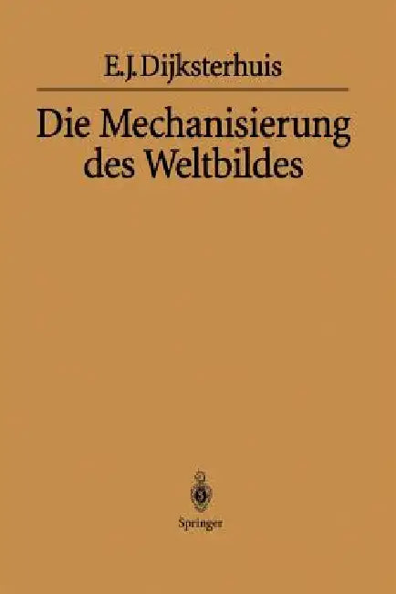 Die Mechanisierung Des Weltbildes (English, Eduard J. Dijksterhuis | H. Maier-Leibnitz | Helga Habicht)