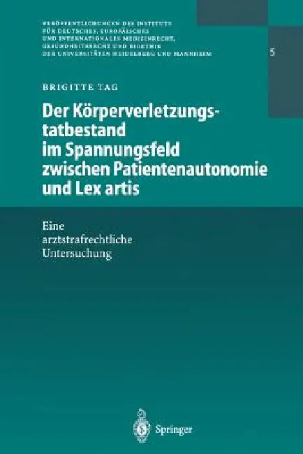 Der Körperverletzungstatbestand Im Spannungsfeld Zwischen Patientenautonomie Und Lex Artis (English, Brigitte Tag)