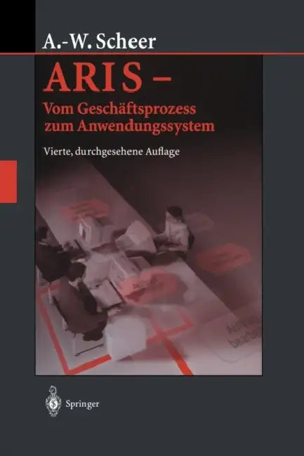 Aris -- Vom Geschäftsprozess Zum Anwendungssystem (English, August-Wilhelm Scheer)