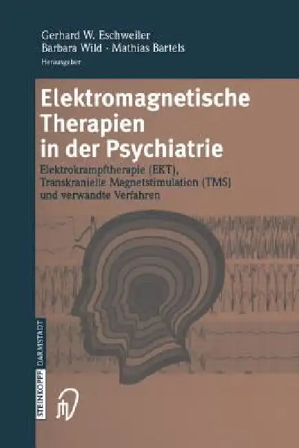 Elektromagnetische Therapien in Der Psychiatrie (English, G. W. Eschweiler | B. Wild | M. Bartels)