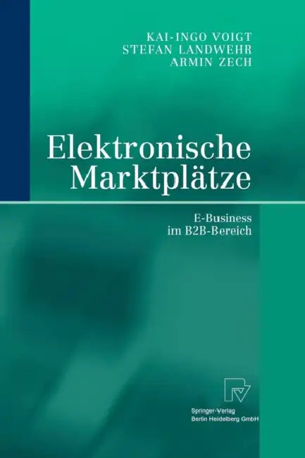 Elektronische Marktplätze (English, Stefan Landwehr | Kai-Ingo Voigt | Armin Zech)