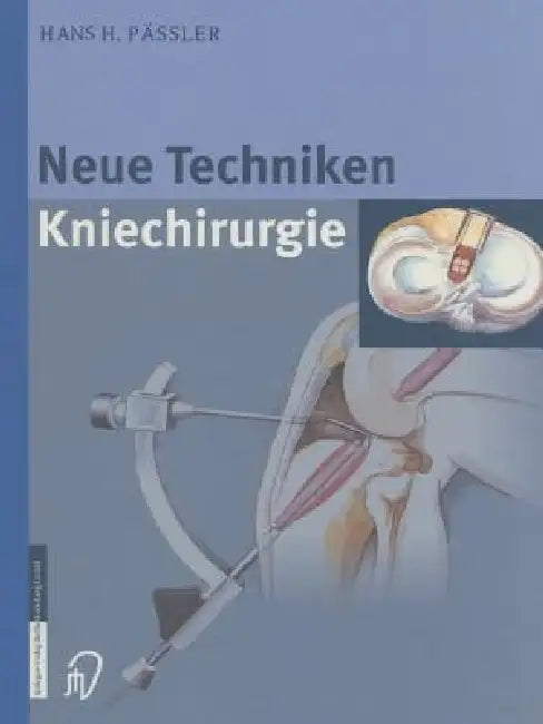 Neue Techniken Kniechirurgie (English, H. H. Pässler | H. Thermann)
