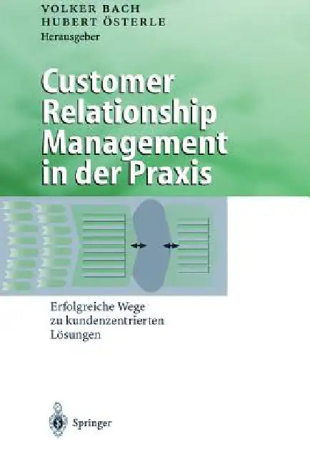 Customer Relationship Management in Der PRAXIS (English, Volker Bach | Hubert Österle)