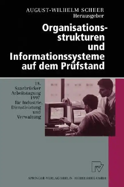 Organisationsstrukturen Und Informationssysteme Auf Dem Prüfstand (English, August-Wilhelm Scheer)