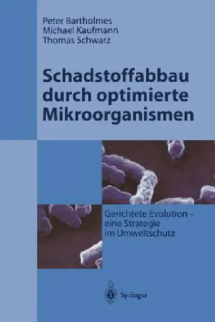 Schadstoffabbau Durch Optimierte Mikroorganismen (English, Peter Bartholmes | Michael Kaufmann | Thomas Schwarz)