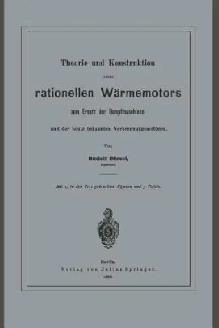 Theorie Und Konstruktion Eines Rationellen Wärmemotors (English, Rudolf Diesel)