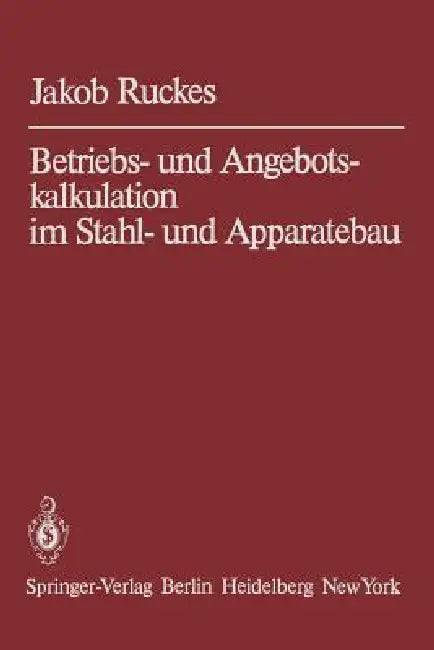 Betriebs- Und Angebotskalkulation Im Stahl- Und Apparatebau (English, Jakob Ruckes)