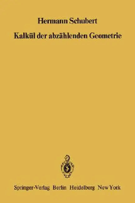 Kalkül Der Abzählenden Geometrie (English, H. Schubert | W. Burau | S. L. Kleiman)