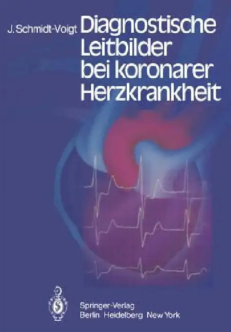 Diagnostische Leitbilder Bei Koronarer Herzkrankheit (English, J. Schmidt-Voigt)