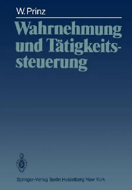 Wahrnehmung Und Tätigkeitssteuerung (English, Wolfgang Prinz)