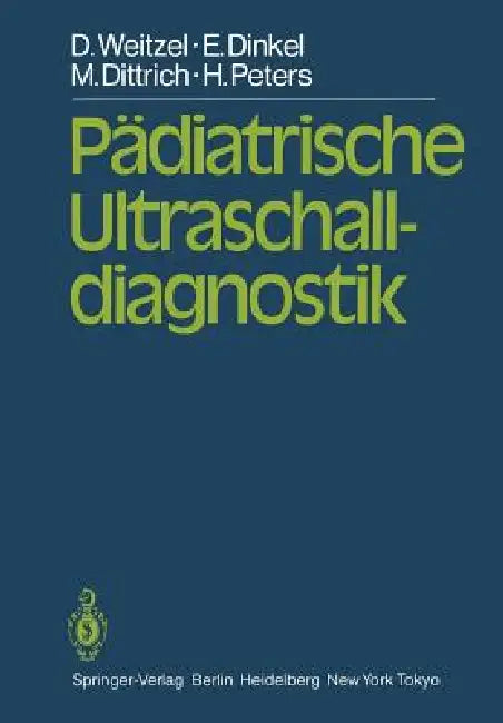 Pädiatrische Ultraschalldiagnostik (English, D. Weitzel | R. Graf | E. Dinkel)