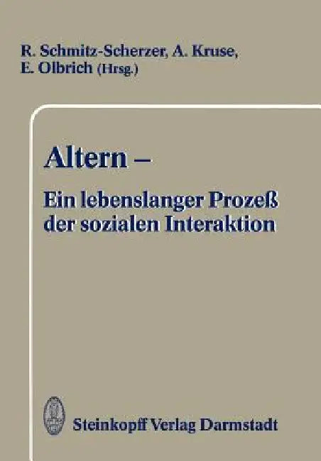 Altern -- Ein Lebenslanger Prozeß Der Sozialen Interaktion (English, R. Schmitz-Scherzer | R. Kruse | E. Olbrich)