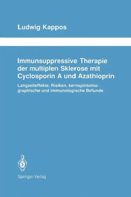 Immunsuppressive Therapie Der Multiplen Sklerose Mit Cyclosporin a Und Azathioprin (English, Ludwig Kappos)
