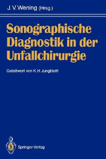 Sonographische Diagnostik in Der Unfallchirurgie (English, J. Volker Wening | K. H. Jungbluth)