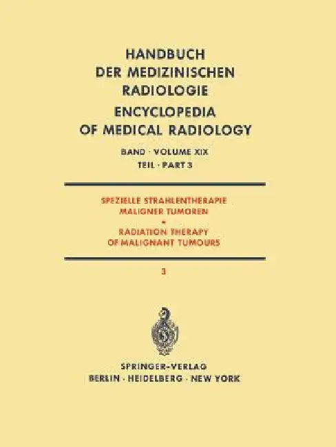 Spezielle Strahlentherapie Maligner Tumoren / Radiation Therapy of Malignant Tumours (English, A. Zuppinger)