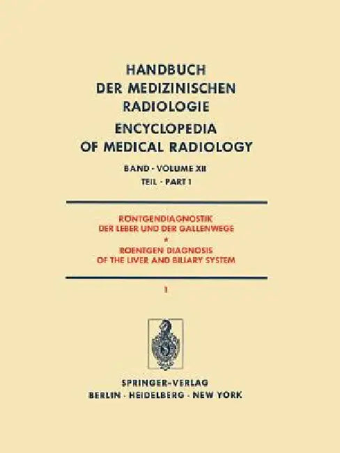 Röntgendiagnostik Der Leber Und Der Gallenwege Teil 1 / Roentgen Diagnosis of the Liver and Biliary (English, F. Heuck)