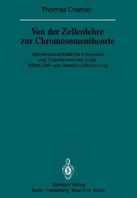 Von Der Zellenlehre Zur Chromosomentheorie (English, T. Cremer)