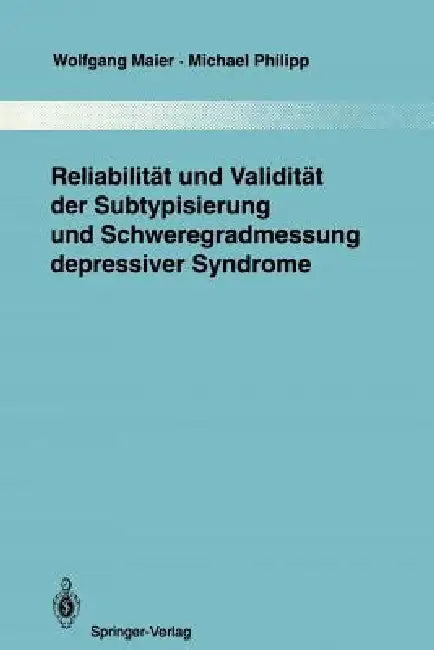 Reliabilität Und Validität Der Subtypisierung Und Schweregradmessung Depressiver Syndrome (English, Wolfgang Maier | P. Pichot | Michael Philipp)